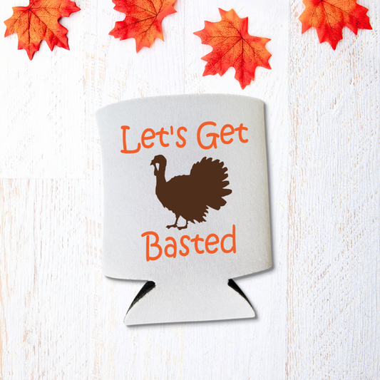 Thanksgiving Can Coolers, Let's Get Basted Coolies