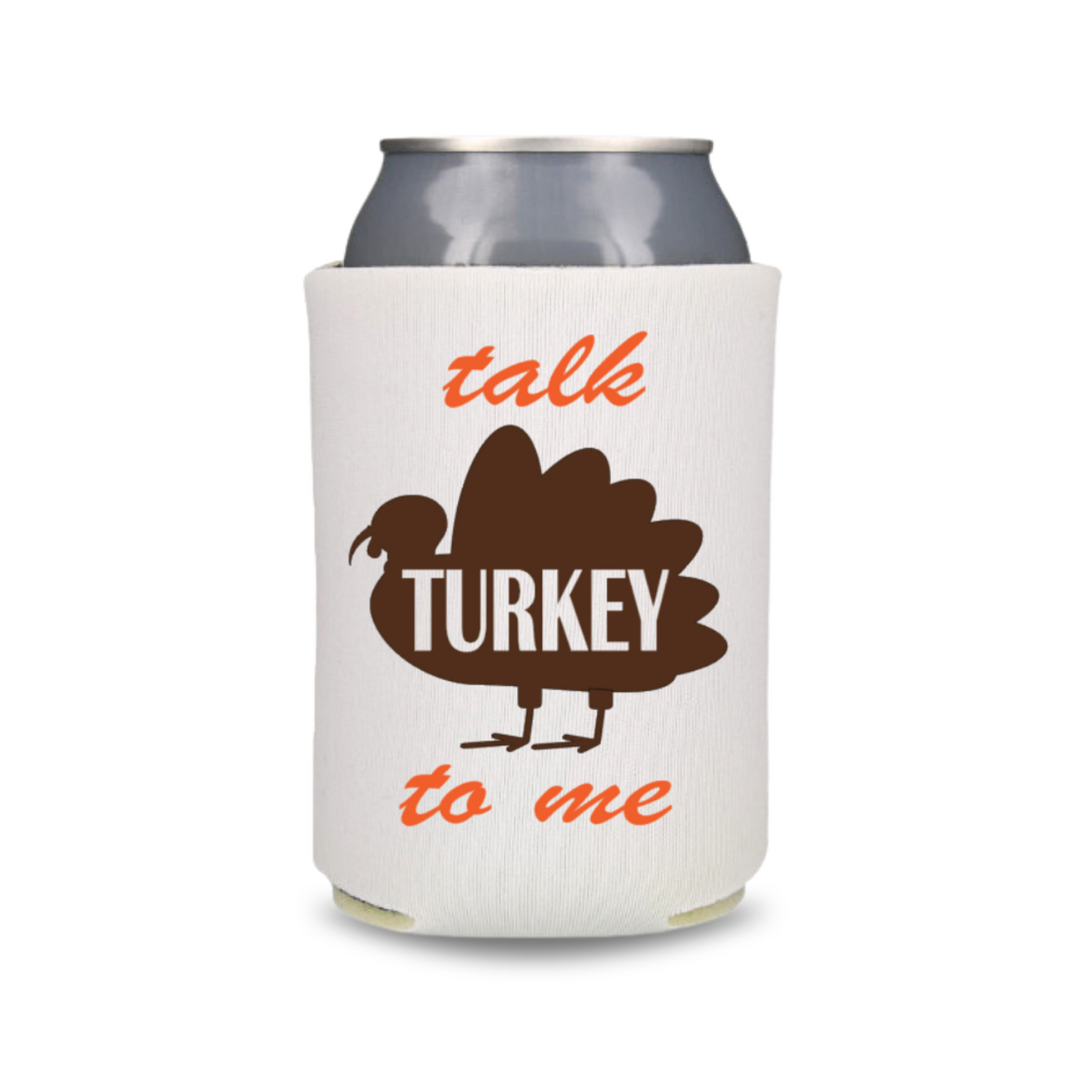 Thanksgiving Can Coolers, Talk Turkey To Me Coolies