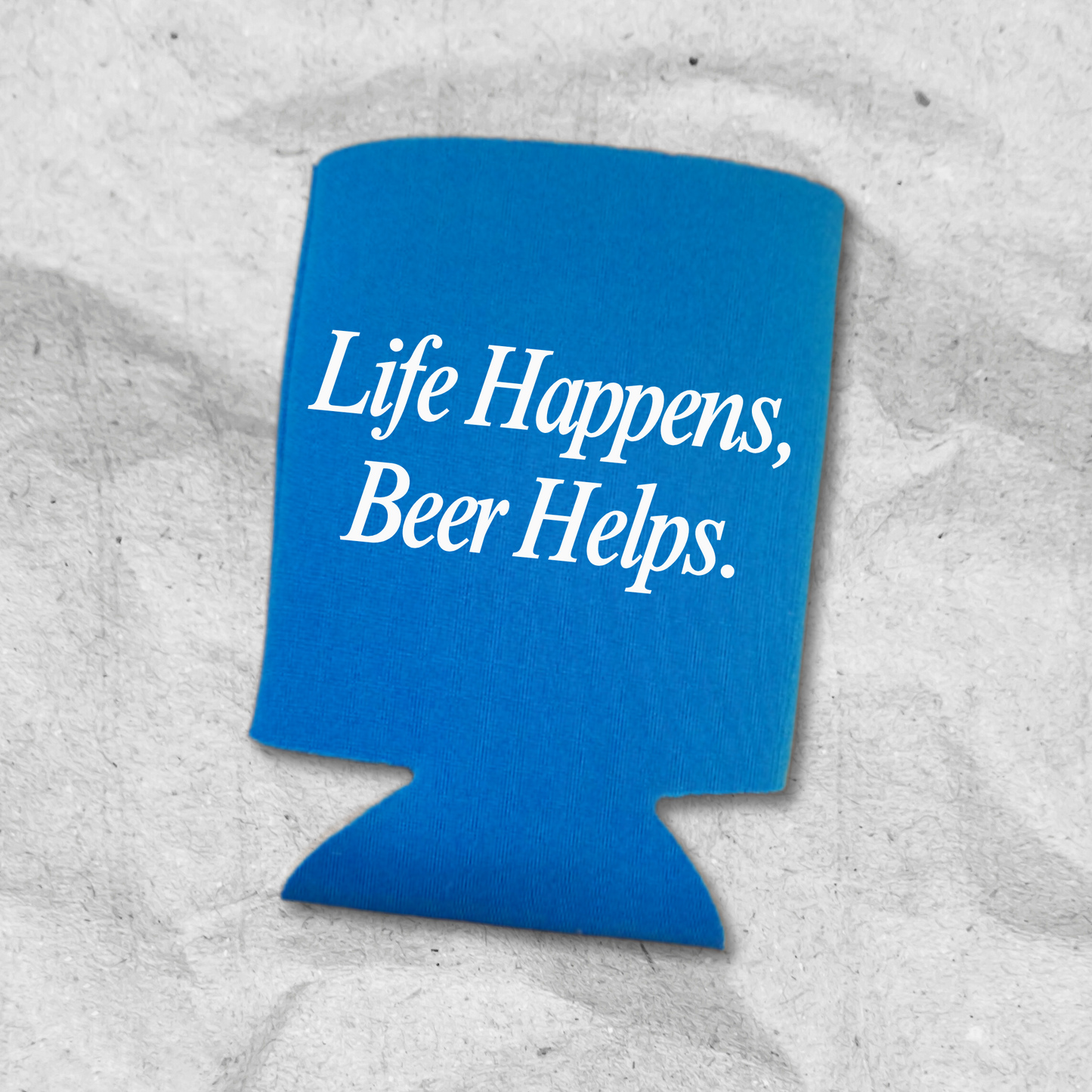 Funny Beer Can Coolers, Life Happens, Beer Helps Coolies