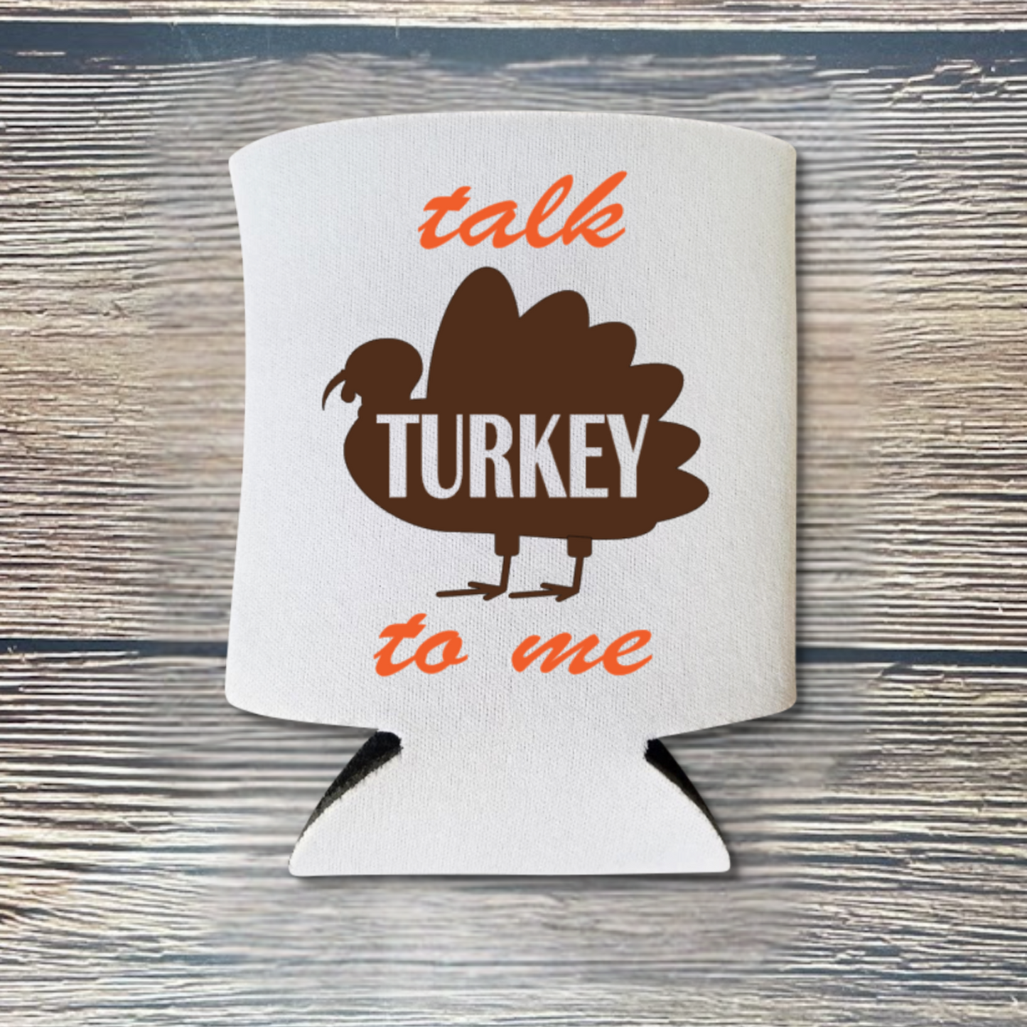 Thanksgiving Can Coolers, Talk Turkey To Me Coolies