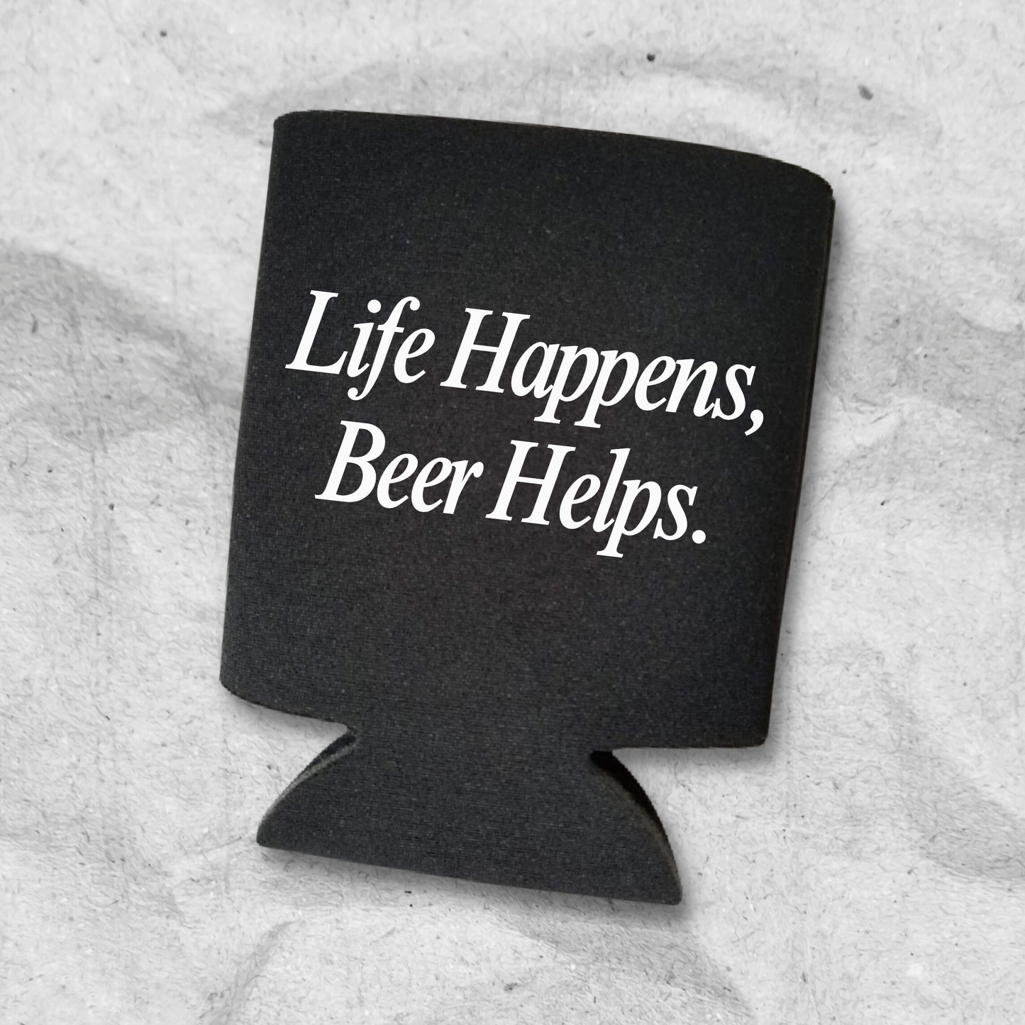 Funny Beer Can Coolers, Life Happens, Beer Helps Coolies
