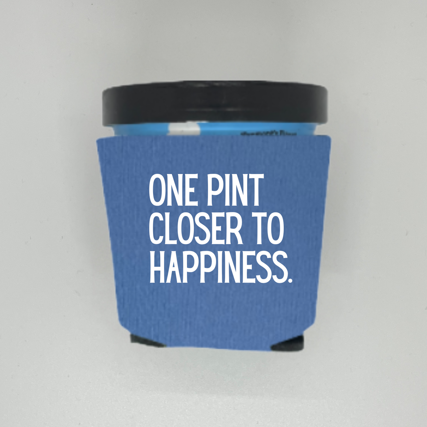 Foam Ice Cream Pint Sleeves, One Pint Closer To Happiness