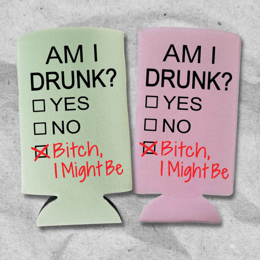 Funny Spiked Seltzer Coolers, Am I Drunk Bitch I Might Be Skinny Coolies