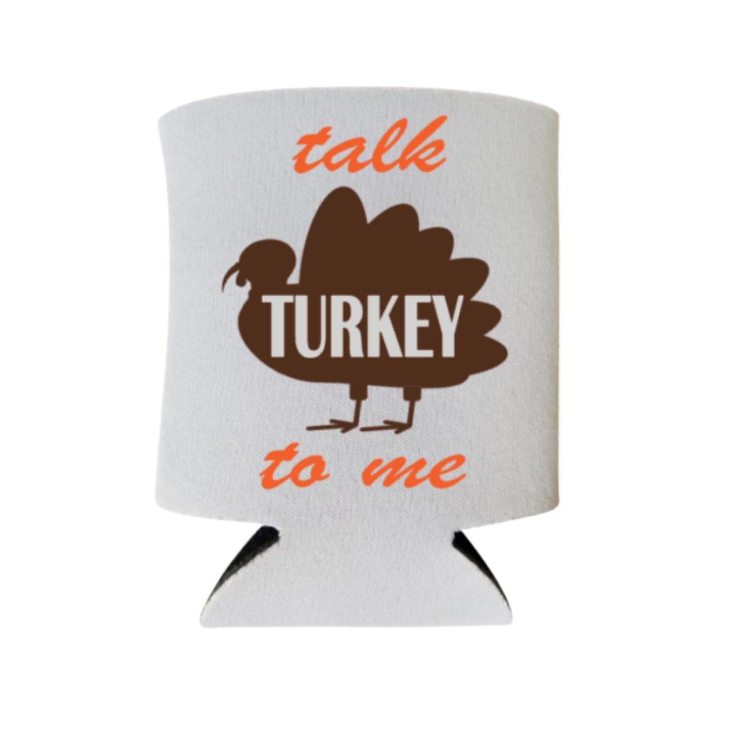 Thanksgiving Can Coolers, Talk Turkey To Me Coolies