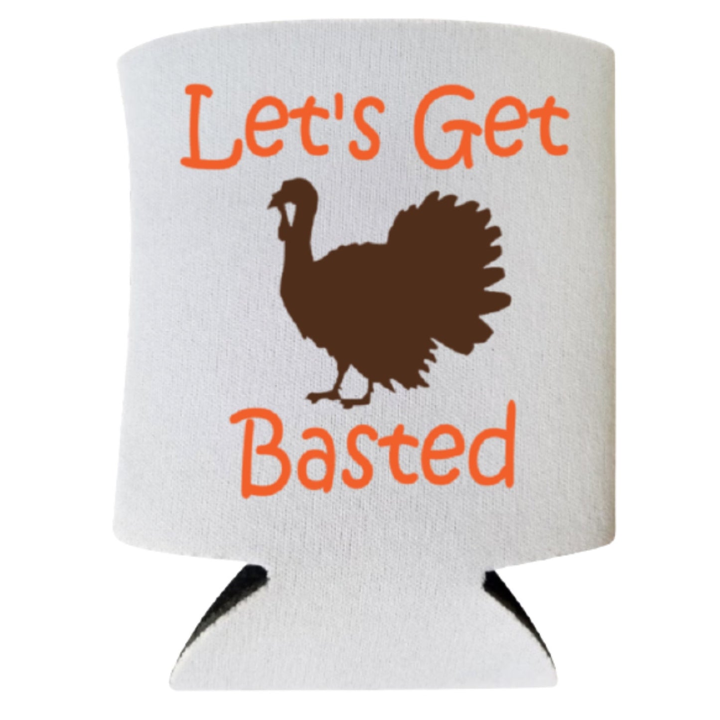 Thanksgiving Can Coolers, Let's Get Basted Coolies