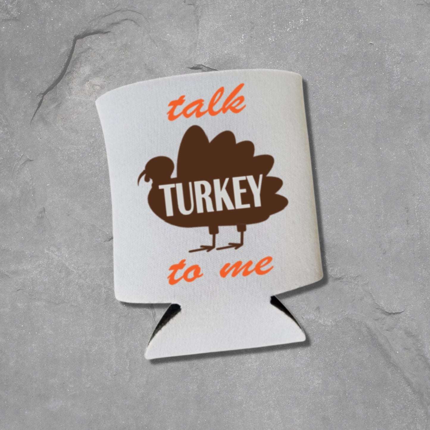 Thanksgiving Can Coolers, Talk Turkey To Me Coolies