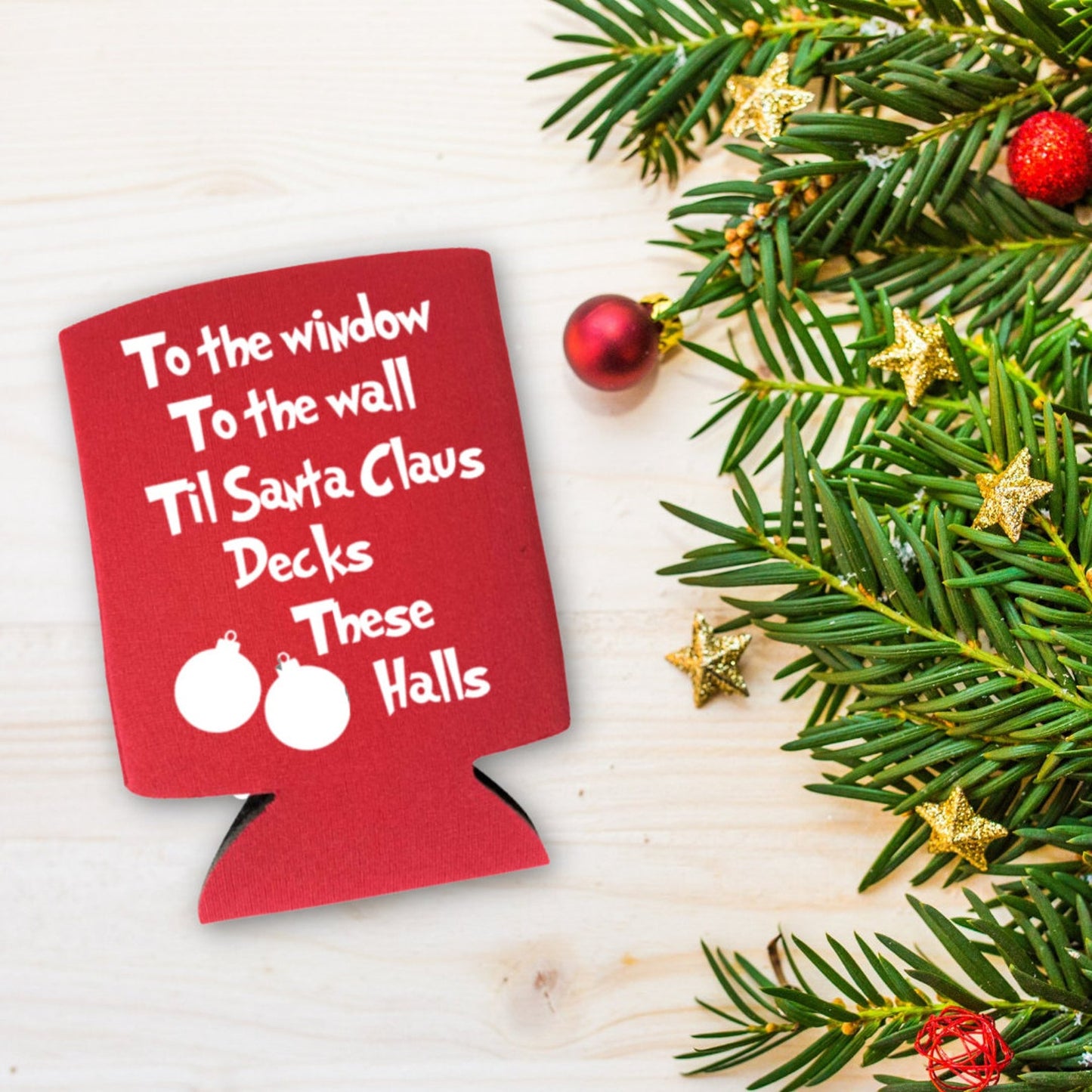 Christmas Can Coolers, To The Window To The Wall Til Santa Claus Decks These Halls Beer Coolies