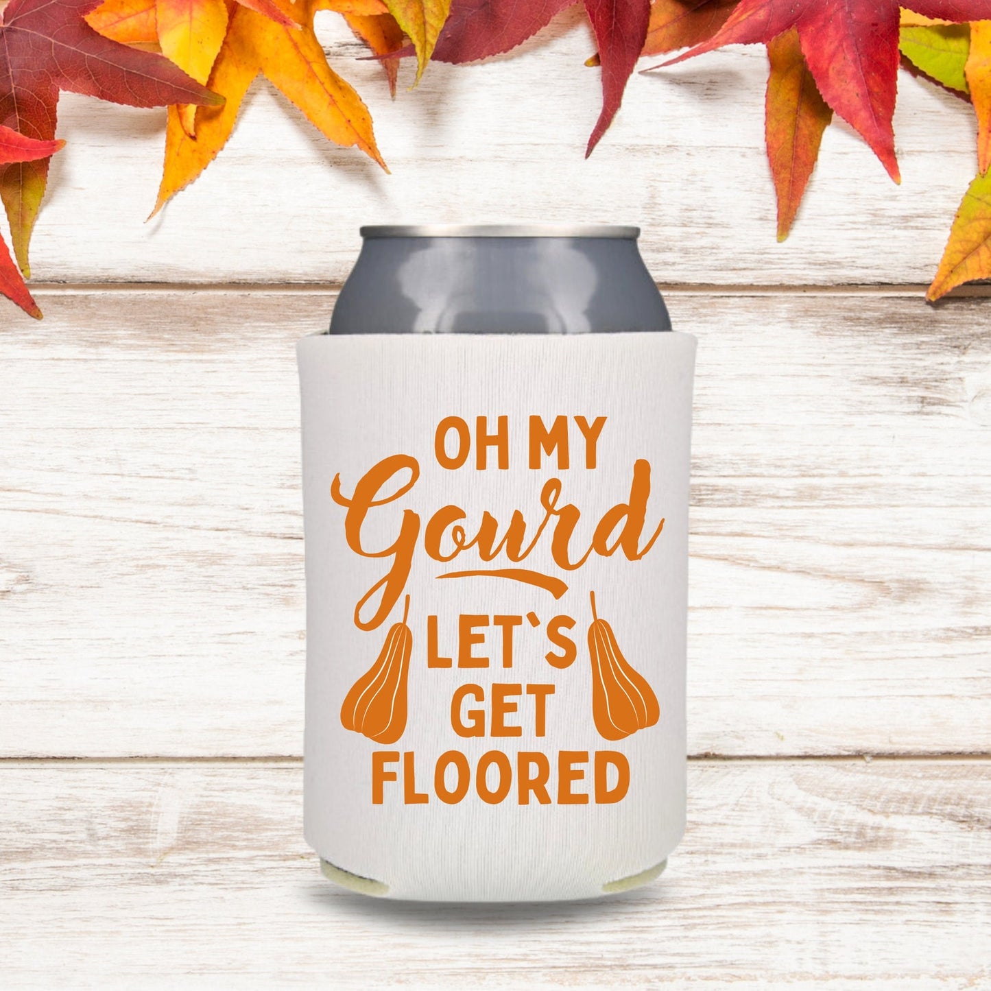 Fall Can Coolers, Oh My Gourd Let's Get Floored Coolies