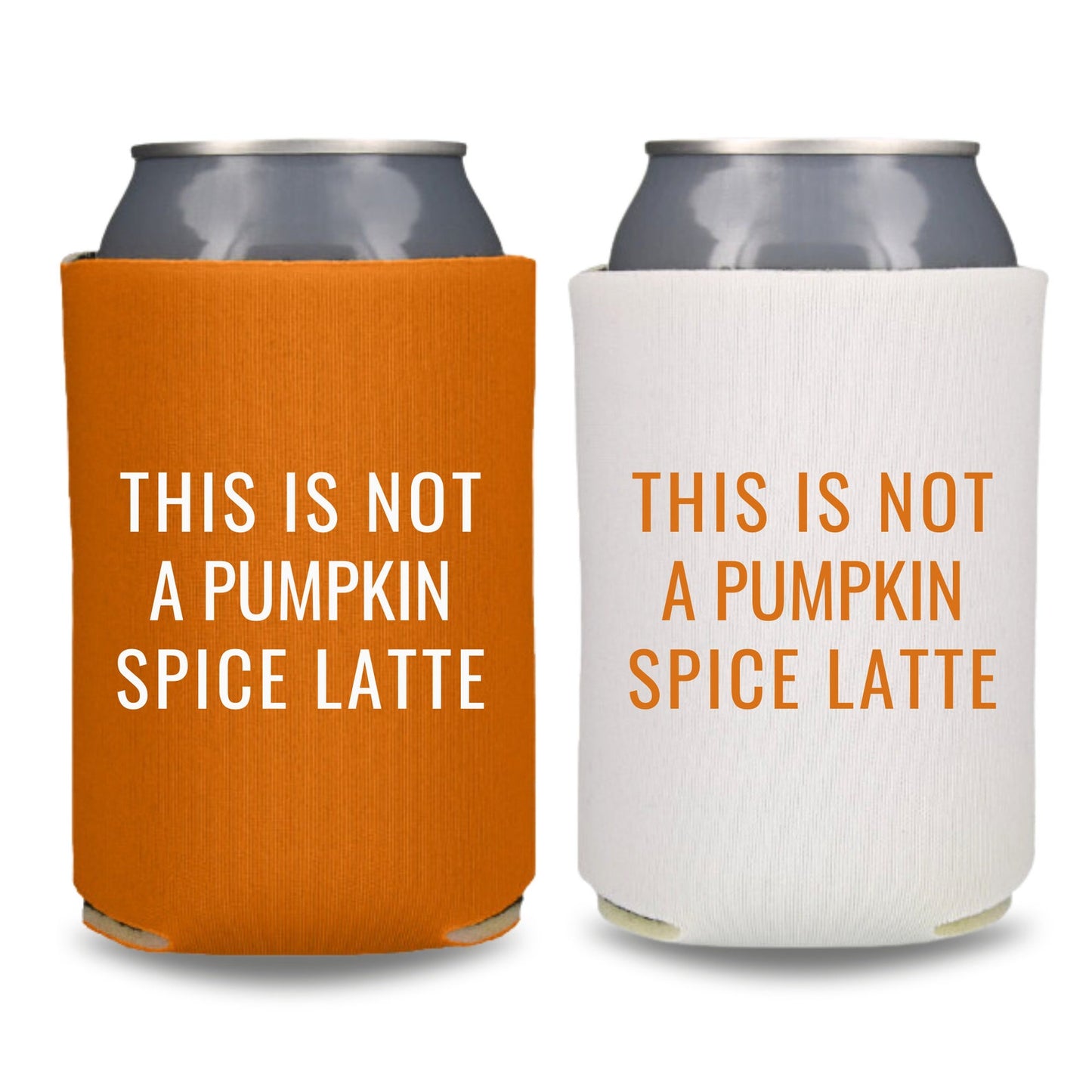 Fall Can Coolers, This Is Not A Pumpkin Spice Latte Coolies