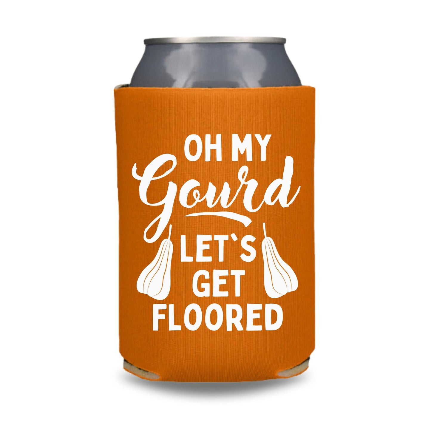 Fall Can Coolers, Oh My Gourd Let's Get Floored Coolies