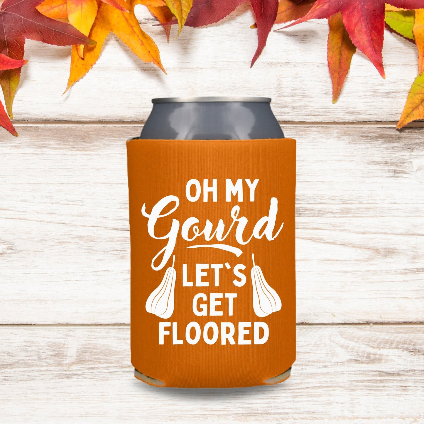 Fall Can Coolers, Oh My Gourd Let's Get Floored Coolies