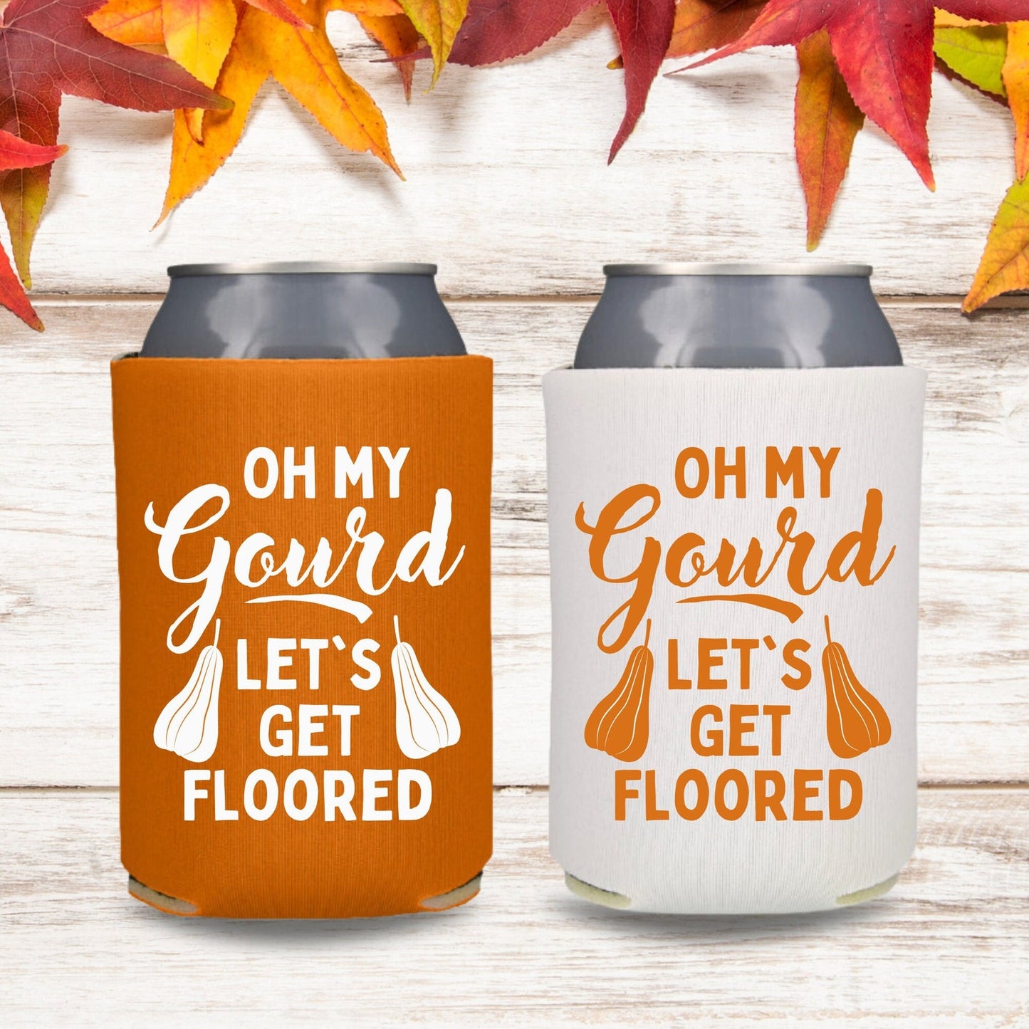 Fall Can Coolers, Oh My Gourd Let's Get Floored Coolies