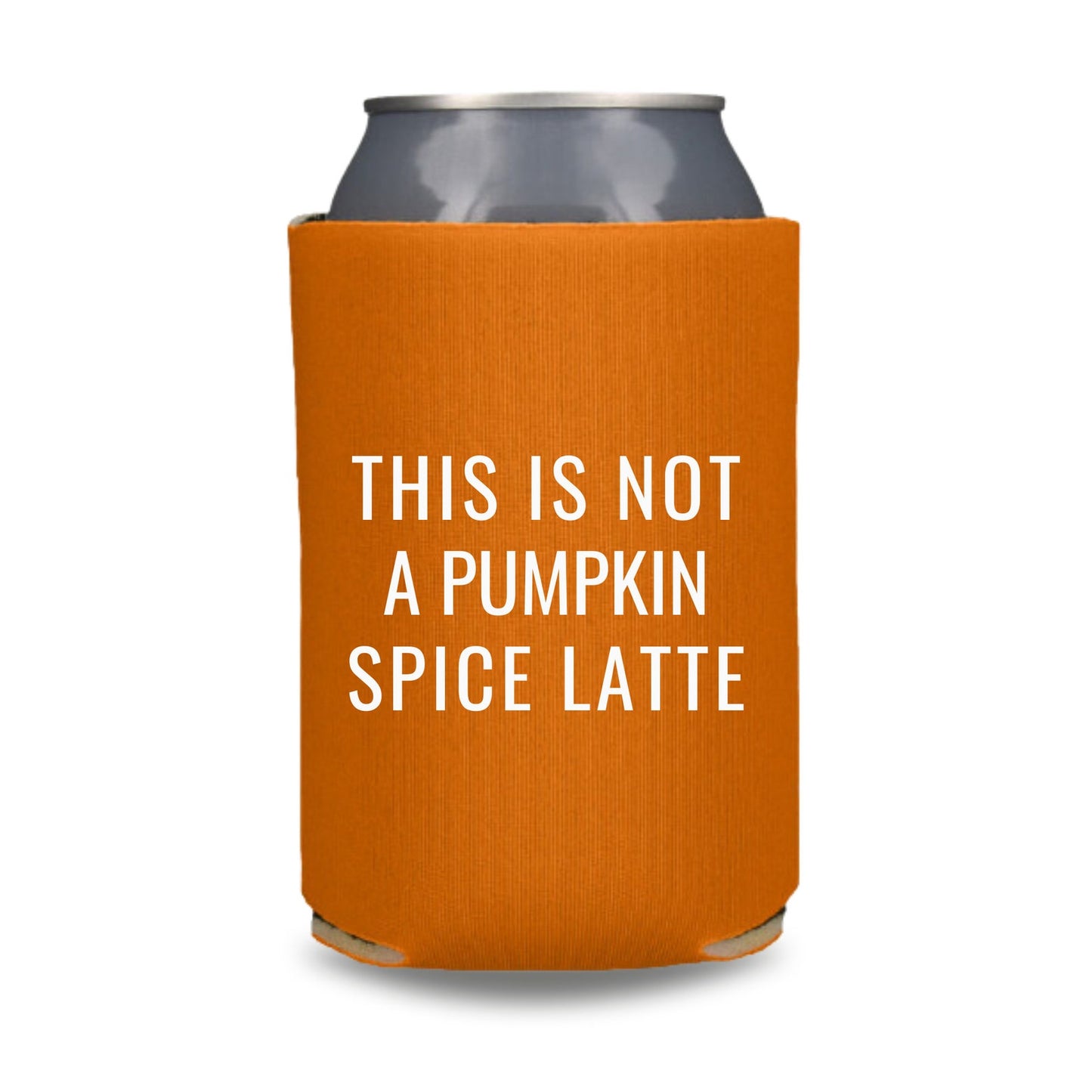 Fall Can Coolers, This Is Not A Pumpkin Spice Latte Coolies