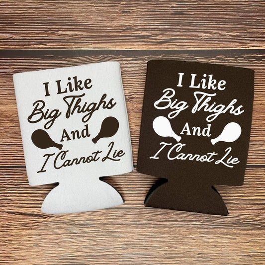 Thanksgiving Can Coolers, I Like Big Thighs And I Cannot Lie Coolies