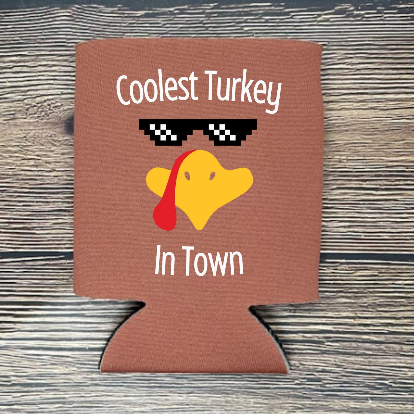 Thanksgiving Can Coolers, Coolest Turkey In Town Coolies
