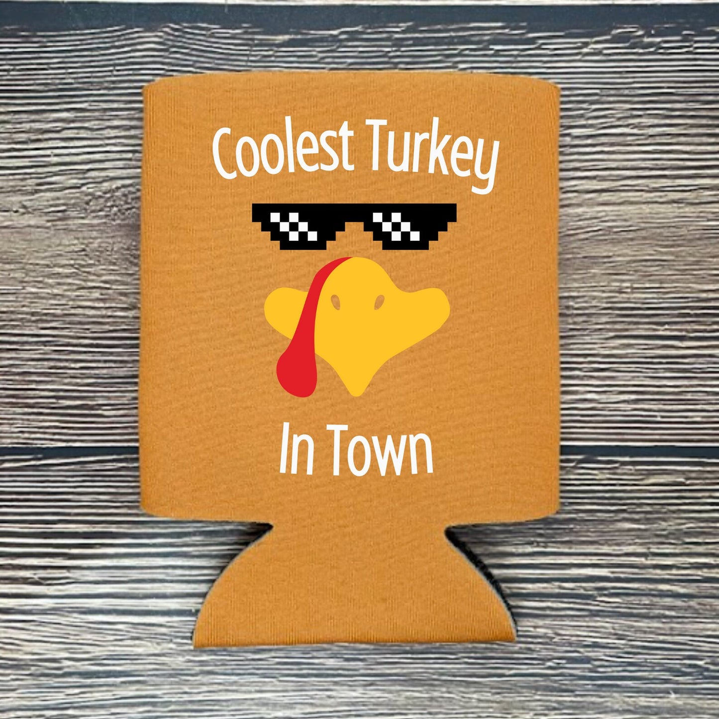 Thanksgiving Can Coolers, Coolest Turkey In Town Coolies