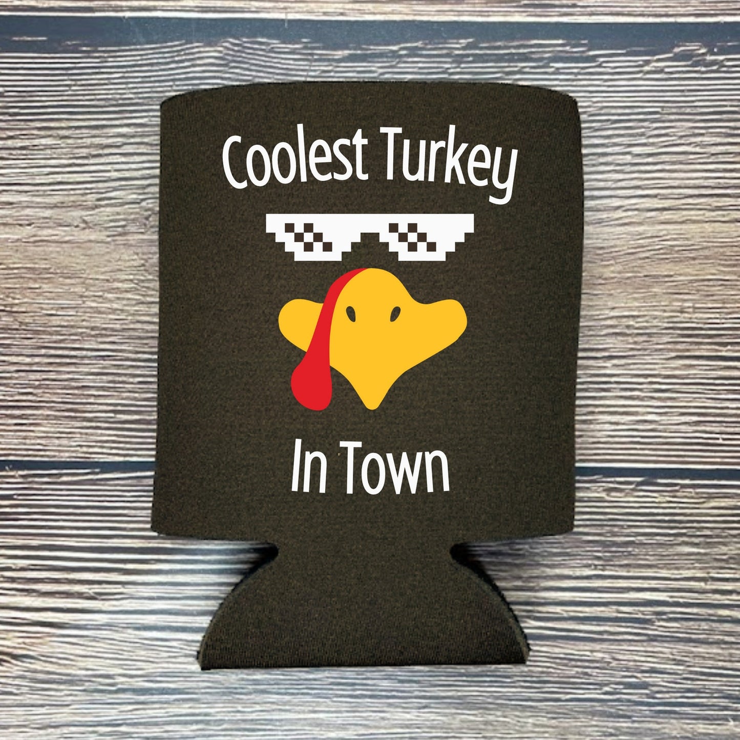 Thanksgiving Can Coolers, Coolest Turkey In Town Coolies