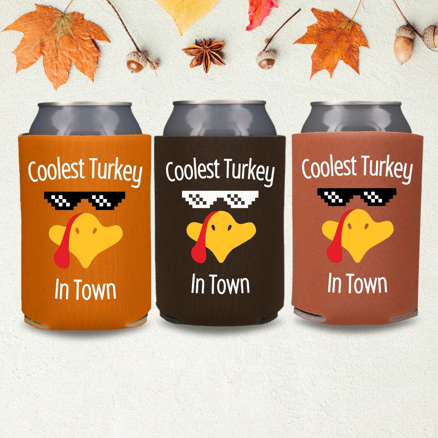 Thanksgiving Can Coolers, Coolest Turkey In Town Coolies