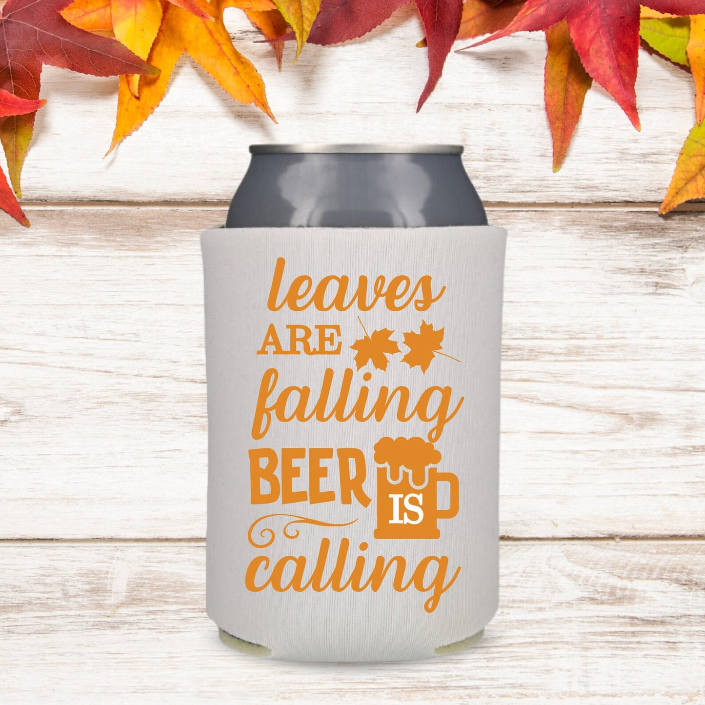 Fall Can Coolers, Leaves Are Falling Beer Is Calling Coolies