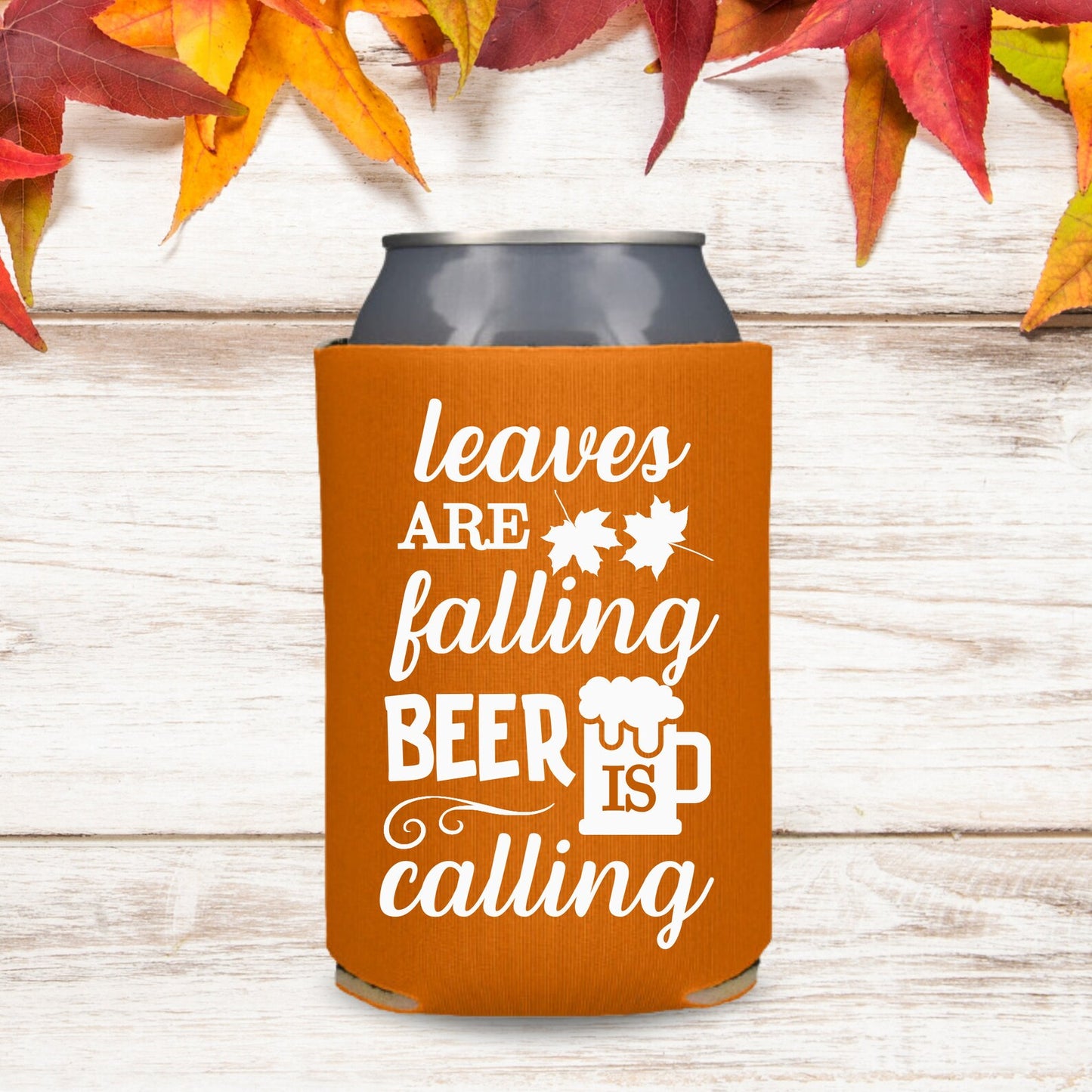 Fall Can Coolers, Leaves Are Falling Beer Is Calling Coolies