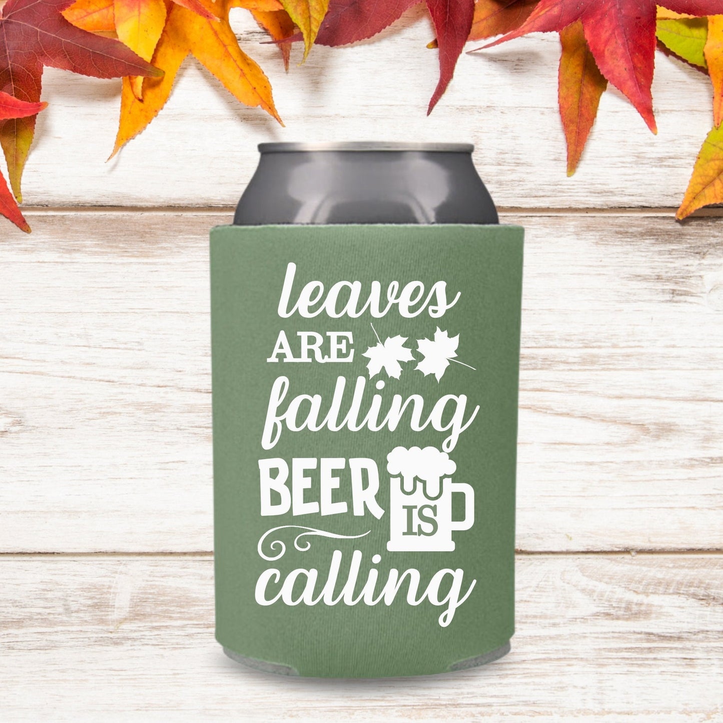 Fall Can Coolers, Leaves Are Falling Beer Is Calling Coolies