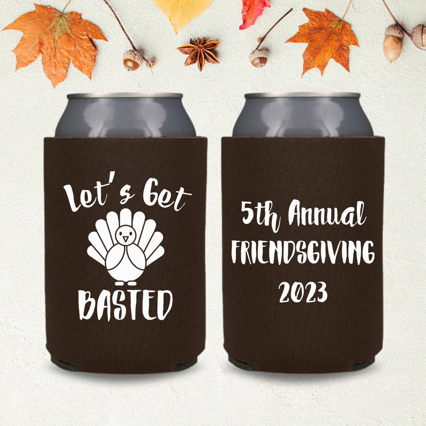 Custom Thanksgiving Can Coolers, Let's Get Basted 5th Annual Friendsgiving Coolies