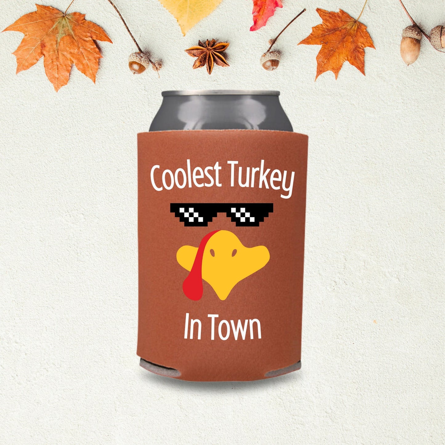 Thanksgiving Can Coolers, Coolest Turkey In Town Coolies