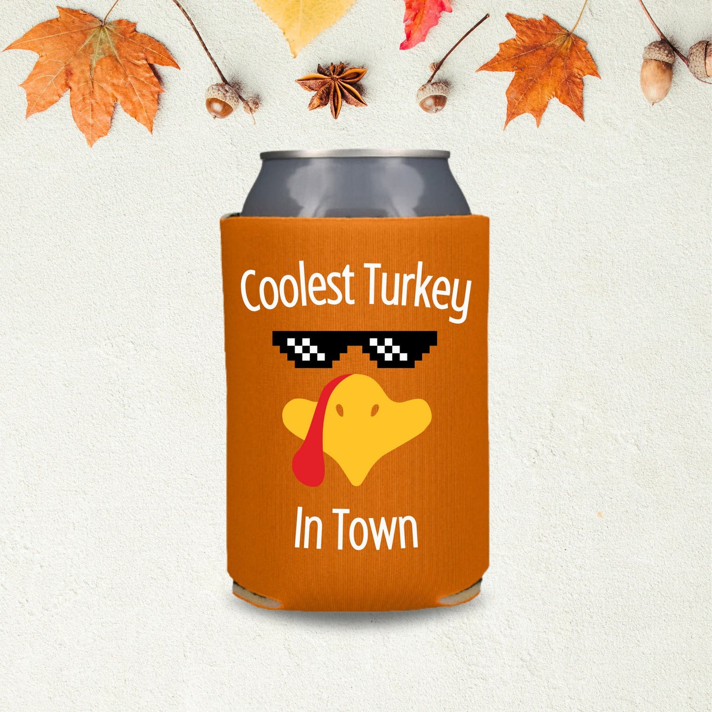 Thanksgiving Can Coolers, Coolest Turkey In Town Coolies