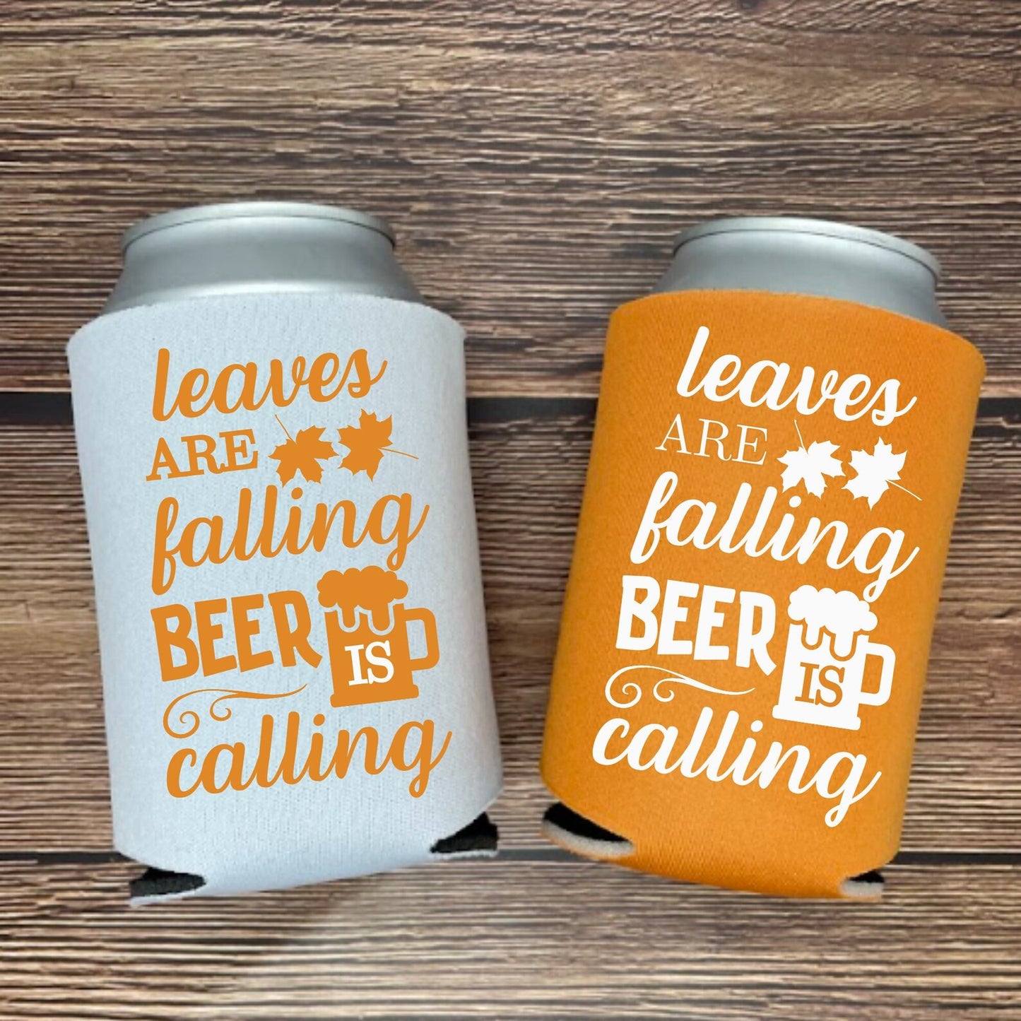 Fall Can Coolers, Leaves Are Falling Beer Is Calling Coolies