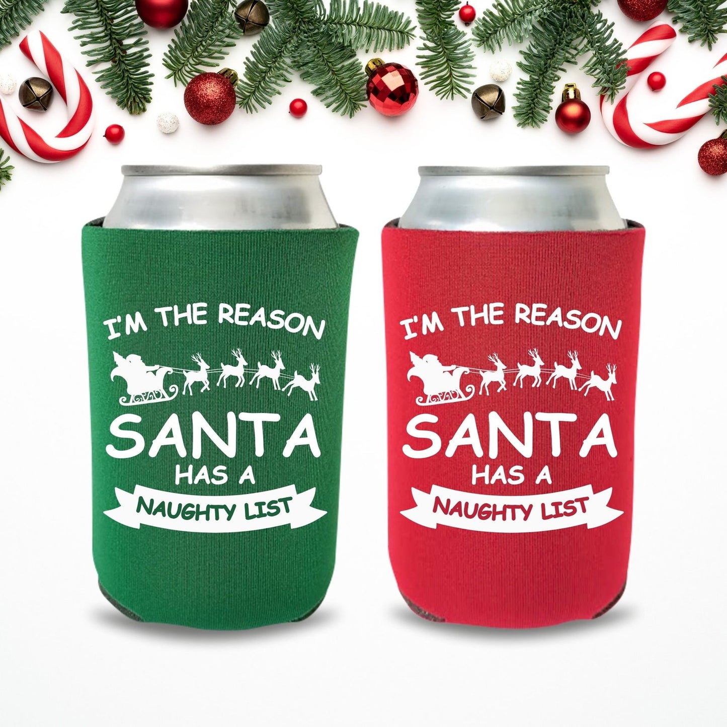 Christmas Can Coolers, I'm The Reason Santa Has A Naughty List Beer Coolies