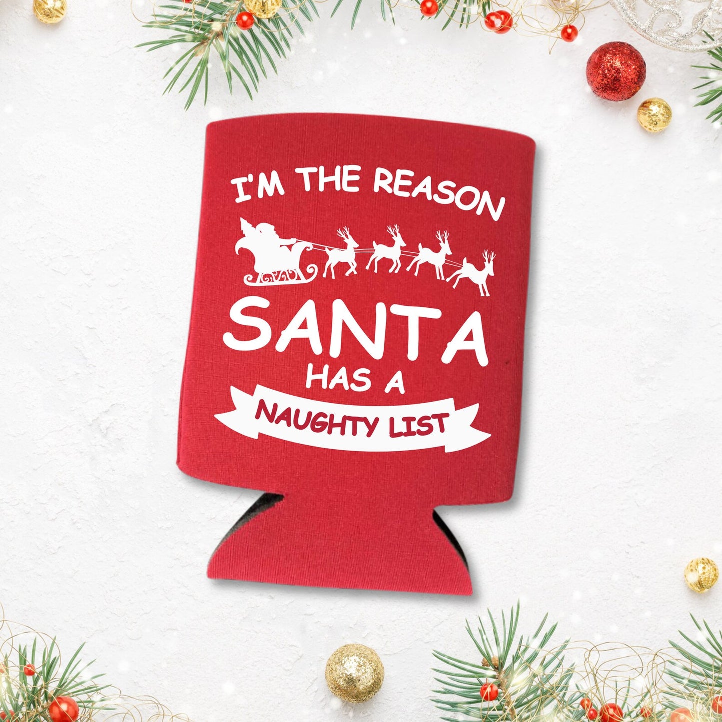 Christmas Can Coolers, I'm The Reason Santa Has A Naughty List Beer Coolies