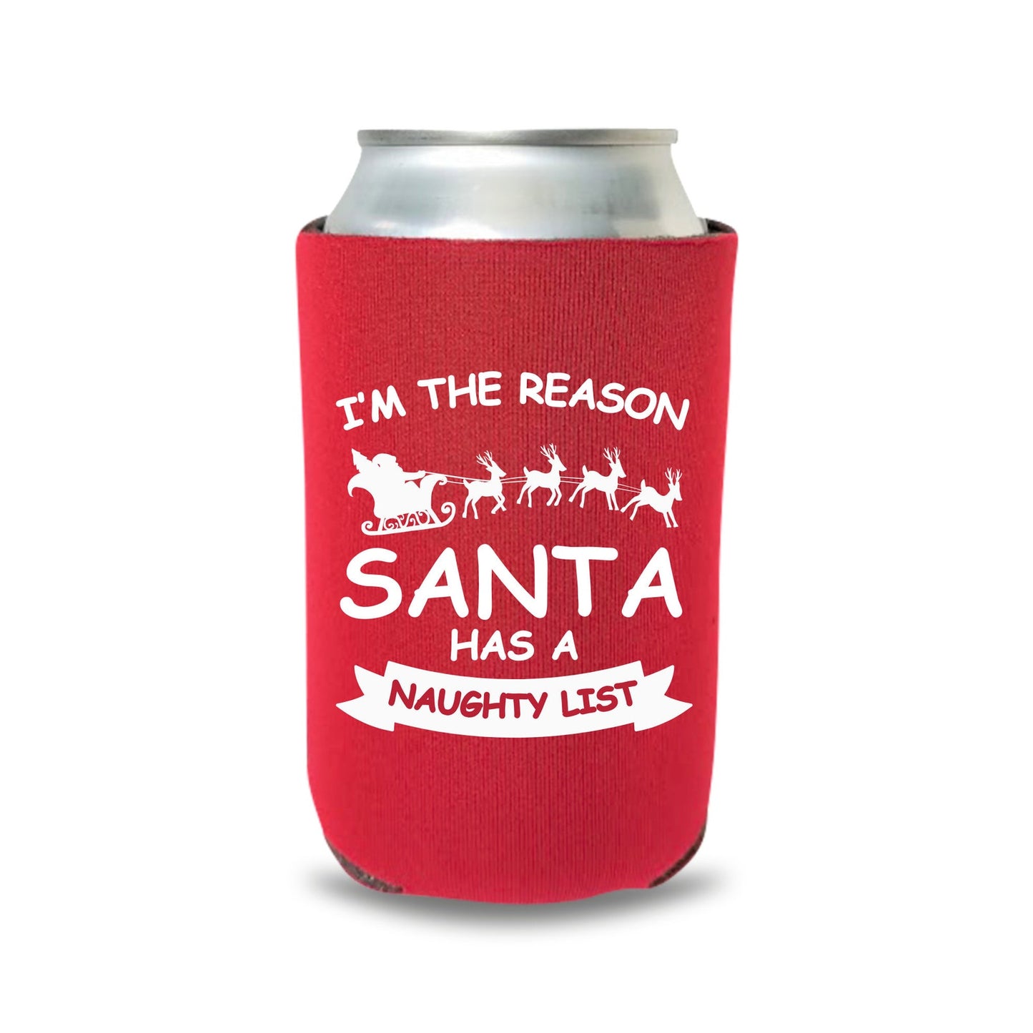 Christmas Can Coolers, I'm The Reason Santa Has A Naughty List Beer Coolies