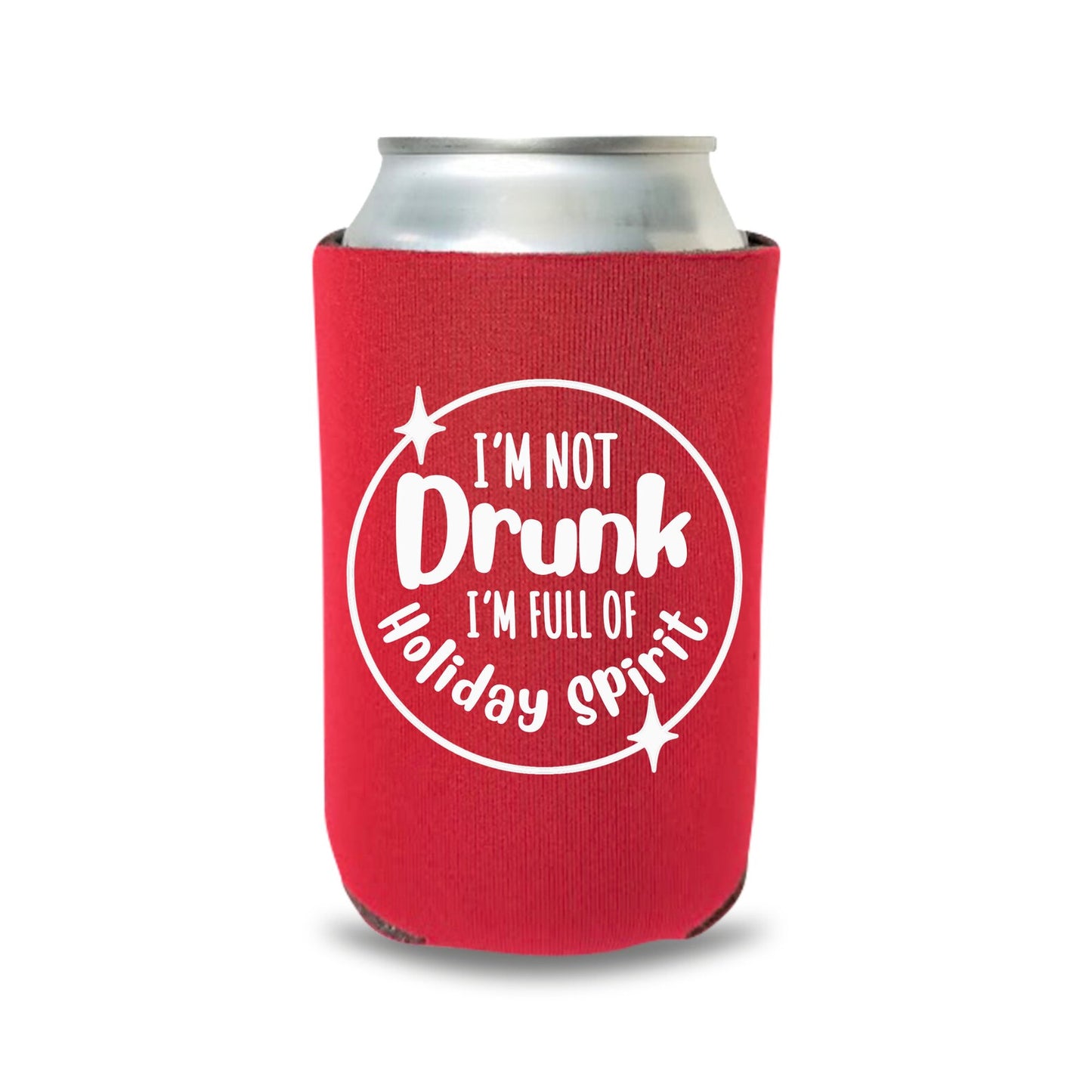 Christmas Can Coolers, I'm Not Drunk I'm Full Of Holiday Spirit Beer Coolies