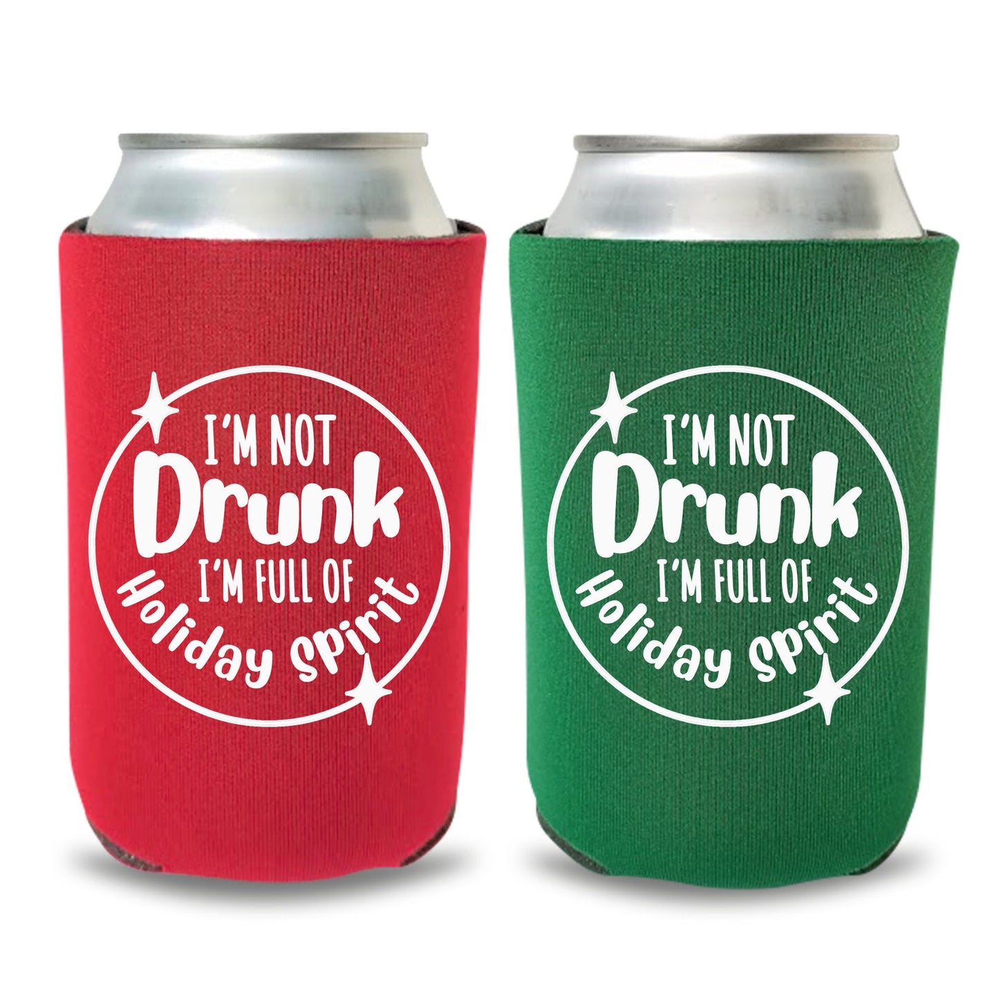 Christmas Can Coolers, I'm Not Drunk I'm Full Of Holiday Spirit Beer Coolies