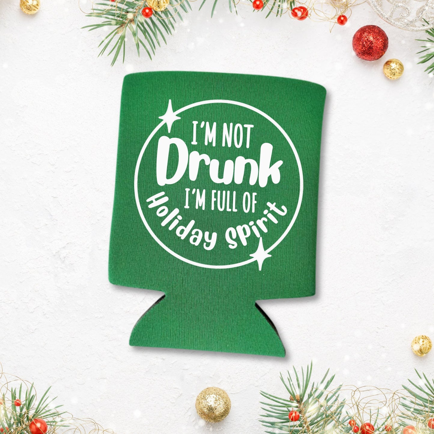 Christmas Can Coolers, I'm Not Drunk I'm Full Of Holiday Spirit Beer Coolies