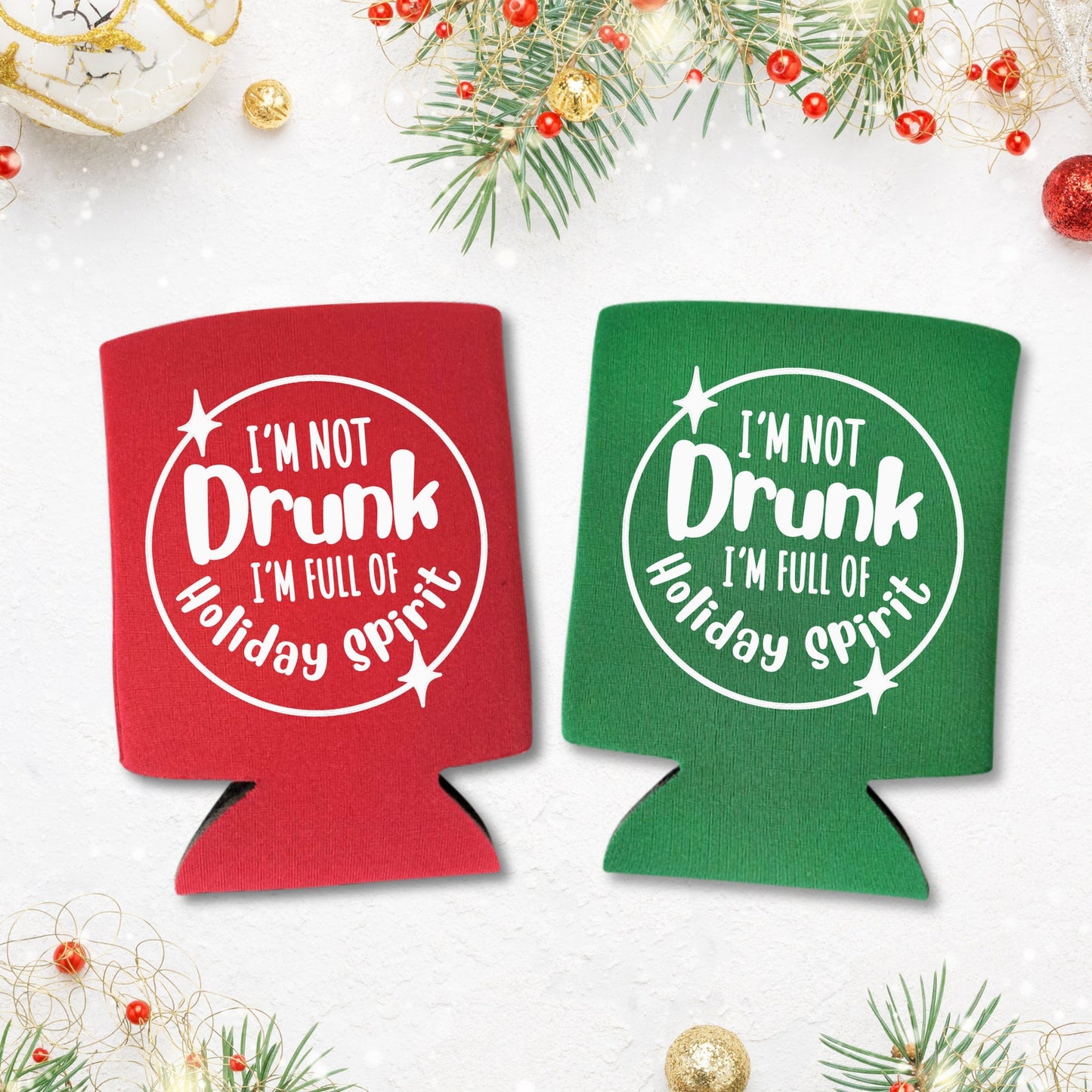 Christmas Can Coolers, I'm Not Drunk I'm Full Of Holiday Spirit Beer Coolies