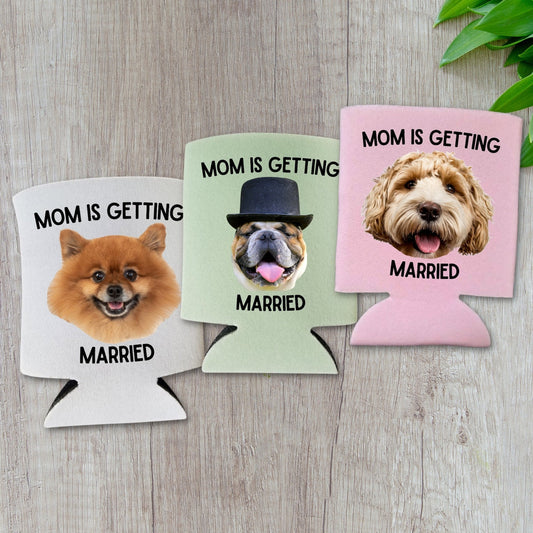 Custom Bachelorette Can Coolers, Mom Is Getting Married Coolies Dog Mom