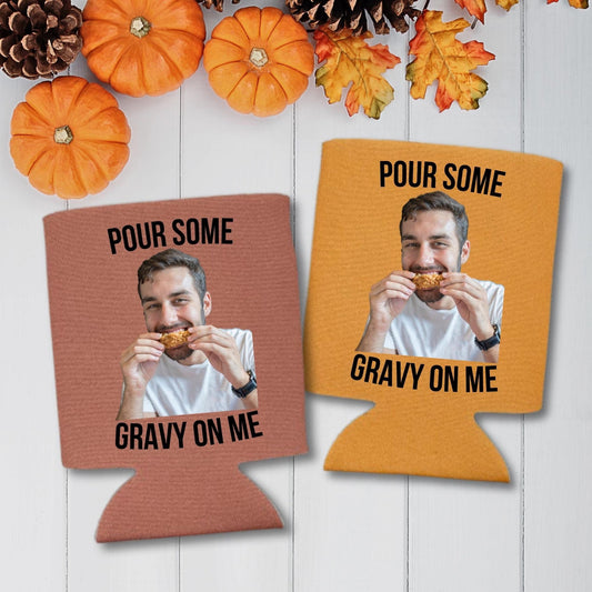 Custom Photo Thanksgiving Can Coolers, Pour Some Gravy On Me, Eat Drink And Be Thankful