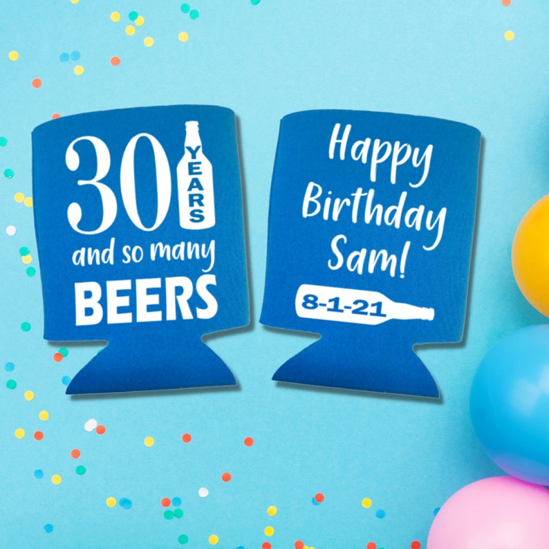 Custom Birthday Beer Can Coolers, 30 Years and So Many Beers Coolies