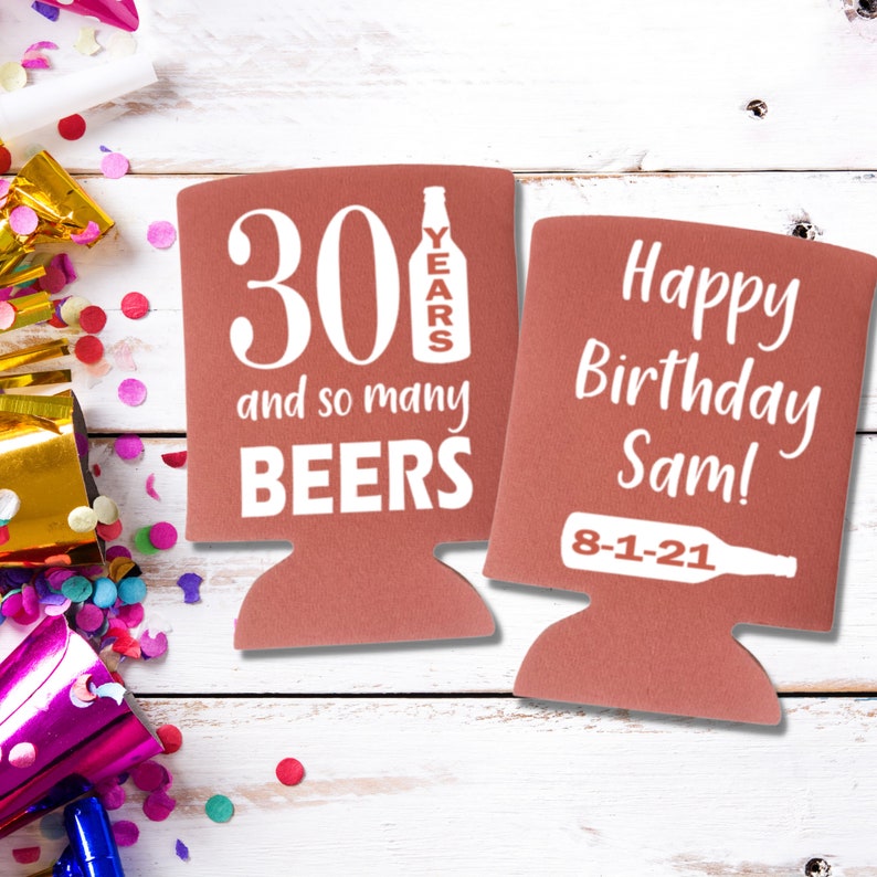 Custom Birthday Beer Can Coolers, 30 Years and So Many Beers Coolies
