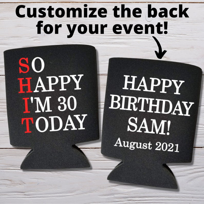 Funny Birthday Beer Can Coolers, So Happy I'm 30 Today Coolies