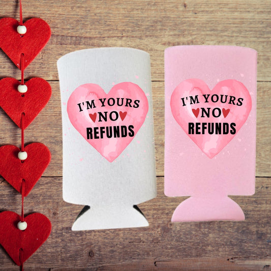 Valentine's Day Spiked Seltzer Coolers, I'm Yours No Refunds Slim Coolies