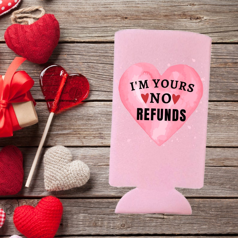 Valentine's Day Spiked Seltzer Coolers, I'm Yours No Refunds Slim Coolies