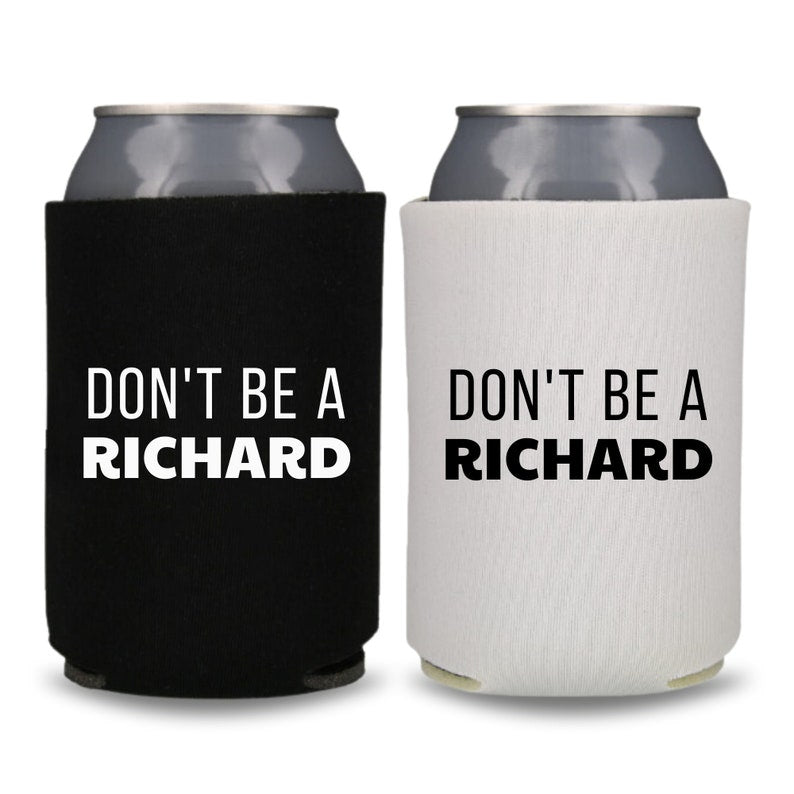 Funny Beer Can Coolers, Don't Be A Richard Coolies