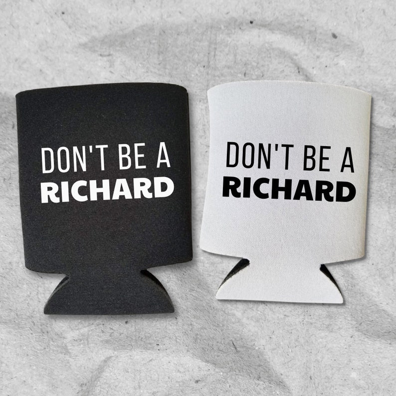 Funny Beer Can Coolers, Don't Be A Richard Coolies