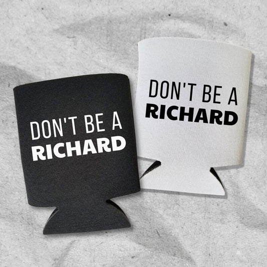 Funny Beer Can Coolers, Don't Be A Richard Coolies