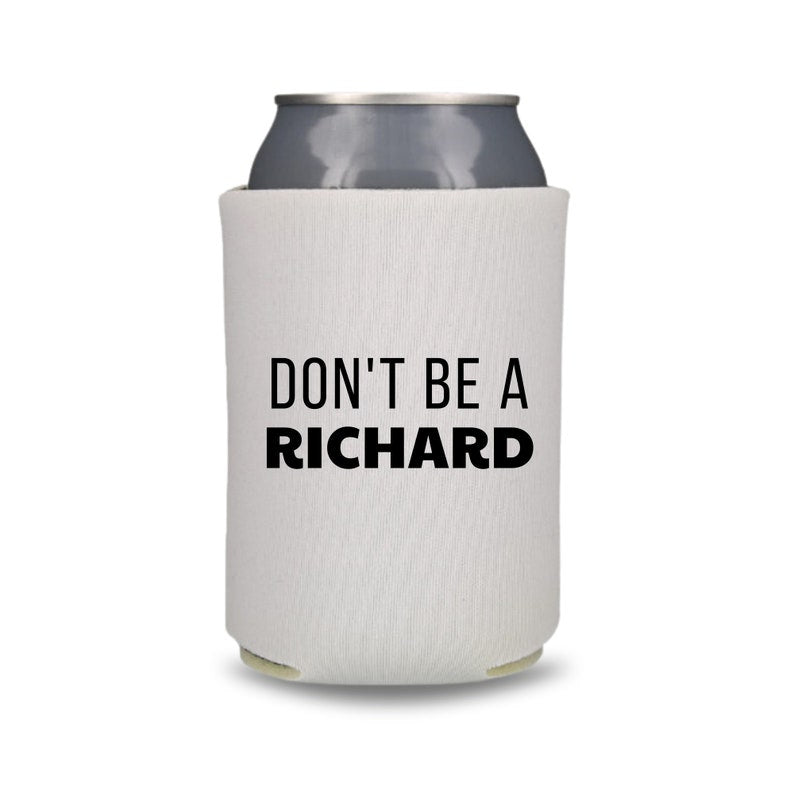 Funny Beer Can Coolers, Don't Be A Richard Coolies