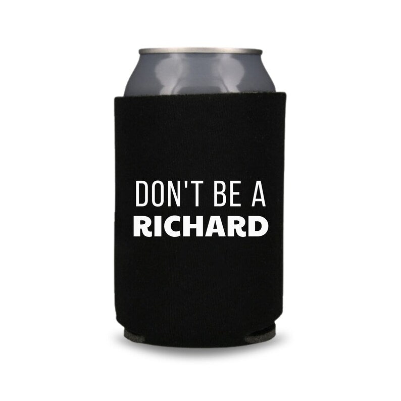 Funny Beer Can Coolers, Don't Be A Richard Coolies