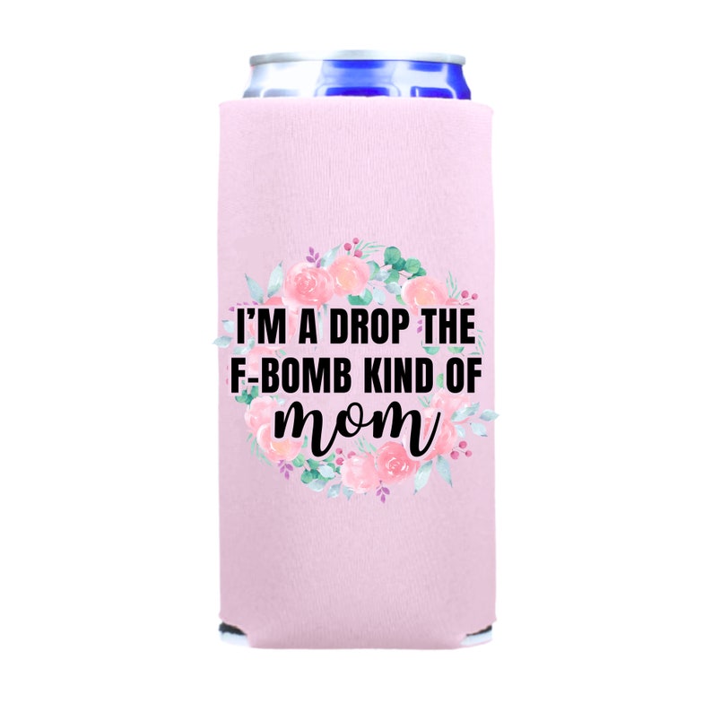 Funny Spiked Seltzer Coolers, I'm A Drop The F-Bomb Kind Of Mom Skinny Coolies