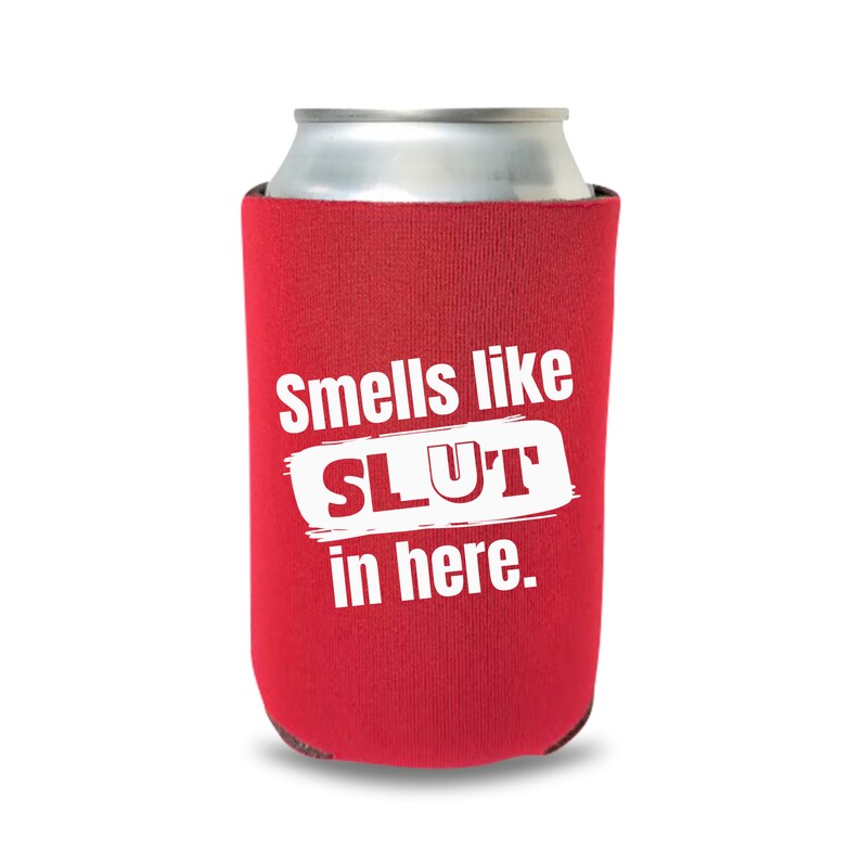 Funny Can Coolers, Smells Like Slut In Here Coolies